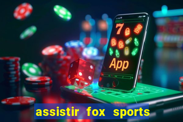 assistir fox sports 2 ao vivo